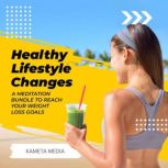 Healthy Lifestyle Changes A Meditati..., Kameta Media
