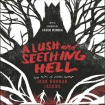 A Lush and Seething Hell Two Tales of Cosmic Horror, John Hornor Jacobs