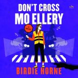 Dont Cross Mo Ellery, Birdie Horne