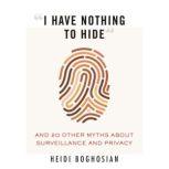 I Have Nothing to Hide, Heidi Boghosian
