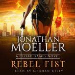 Cloak Games Rebel Fist, Jonathan Moeller