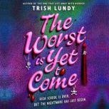 The Worst Is Yet to Come, Trish Lundy