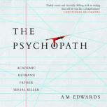 The Psychopath, A.M. Edwards