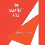 The Greatest Aces, Edward H. Sims