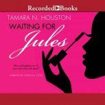 Waiting for Jules, Tamara N. Houston