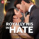 Royally His in Hate, Caitlin Crews