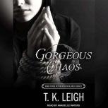 Gorgeous Chaos, T. K. Leigh