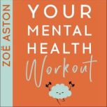 Your Mental Health Workout, Zoe Aston