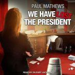 We Have Lost the President, Paul Mathews