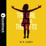 The Girl With All the Gifts - Booktrack Edition, M. R. Carey