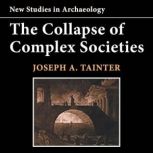 The Collapse of Complex Societies, Joseph A. Tainter