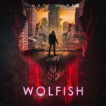 Wolfish A YA Dystopian SciFi Techno ..., Matt Ward
