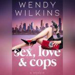 Sex, Love  Cops, Wendy Wilkins