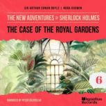 The Case of the Royal Gardens The Ne..., Sir Arthur Conan Doyle