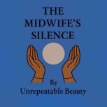 The Midwifes Silence, Unrepeatable Beauty