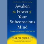 Awaken the Power of Your Subconscious..., Joseph Murphy