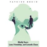 Blindly Yours Love, Friendship, And...., Patrice Gouin