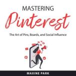 Mastering Pinterest, Maxine Park