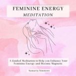 Feminine Energy Meditation, Samaria Simmons