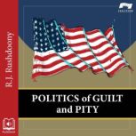 Politics of Guilt and Pity, R. J. Rushdoony