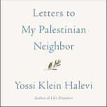 Letters to My Palestinian Neighbor, Yossi Klein Halevi