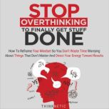 Stop Overthinking to Finally Get Stuf..., Thinknetic