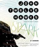 Spark A Novel, John Twelve Hawks