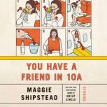 You Have a Friend in 10A Stories, Maggie Shipstead