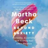 Beyond Anxiety, Martha Beck