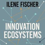 Innovation Ecosystems, Ilene Fischer