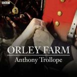 Orley Farm BBC Radio 4 Classic Seria..., Anthony Trollope