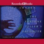 The Fortune Teller's Daughter, Lila Shaara