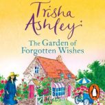 The Garden of Forgotten Wishes, Trisha Ashley