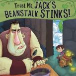 Trust Me, Jacks Beanstalk Stinks!, Eric Braun