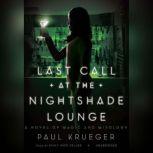 Last Call at the Nightshade Lounge A Novel of Magic and Mixology, Paul Krueger
