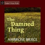 The Damned Thing, Ambrose Bierce