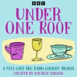 Under One Roof The Complete Series 1..., Michele Hanson