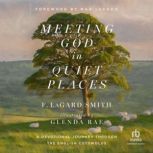 Meeting God in Quiet Places, F. LaGard Smith