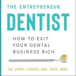 The Entrepreneur Dentist, Jerry Lanier