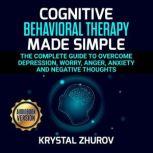 Cognitive Behavioral Therapy Made Sim..., Krystal Zhurov