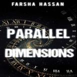 Parallel Dimensions, Farsha Hassan