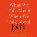 What We Talk About When We Talk About..., Sohaila Abdulali