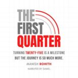 The First Quarter, Manish Rohith