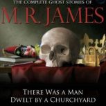There Was a Man Dwelt by a Churchyard..., M.R. James