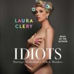Idiots Marriage, Money, Milk & Mistakes, Laura Clery