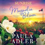 Sunrise in Magnolia Bloom A Magnolia Bloom Novella, Paula Adler