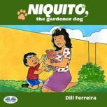 Niquito, The Gardener Dog, Dill Ferreira