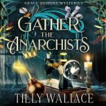 Gather the Anarchists, Tilly Wallace