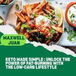 Keto Made Simple, Maxwell Juan