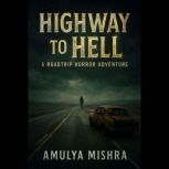 HIGHWAY TO HELL, Amulya Mishra